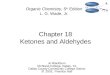 Chapter 18 Ketones and Aldehydes Jo Blackburn Richland College, Dallas, TX Dallas County Community College District  2003,  Prentice Hall Organic Chemistry,