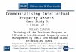 Commercialising Intellectual Property Assets Case Study 5: – Topic 18 - McLean Sibanda Training of the Trainers Program on Effective Intellectual Property