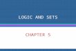 LOGIC AND SETS CHAPTER 5. LOGIC AND SETS 5.1 Equivalent Statements 5.2 Drawing Conclusions from Data 5.3 Valid and Invalid Arguments
