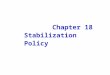 Chapter 18 Stabilization Policy. two policy debates: 1. Should policy be active or passive? 2. Should policy be by rule or discretion? 1