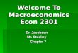 Welcome To Macroeconomics Econ 2301 Dr. Jacobson Mr. Stuckey Chapter 7 Chapter 7