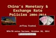 China’s Monetary & Exchange Rate Policies 2004-2014 MPA/ID extra lecture, October 20, 2014 Jeffrey Frankel