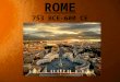 ROME 753 BCE-600 CE Animated map. 5/23/2015copyright 2006 ; All Rights Reserved. 3