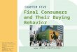 Www.mhhe.com/fourps Final Consumers and Their Buying Behavior For use only with Perreault/Cannon/McCarthy or Perreault/McCarthy texts. © 2008 McGraw-Hill