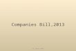 Companies Bill,2013 CA. UMESH CHAND. Summary Companies Act,1956 Companies Bill,2013 658 Sections470 Clauses 13 Parts 29 Chapters 15 Schedules07 Schedules
