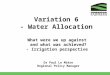 Variation 6 - Water Allocation What were we up against and what was achieved? - Irrigation perspective Dr Paul Le Mière Regional Policy Manager