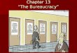 Chapter 13 “The Bureaucracy”. Bureaucracy (the real meaning) A large, complex organization composed of appointed officials, where authority is divided