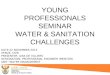 YOUNG PROFESSIONALS SEMINAR WATER & SANITATION CHALLENGES DATE:22 NOVEMBER 2013 VENUE: CSIR PRESENTER: IZAK DE VILLIERS DESIGNATION: PROFESSIONAL ENGINEER