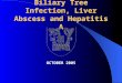 Biliary Tree Infection, Liver Abscess and Hepatitis A OCTOBER 2005