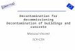 1 Decontamination for decommissioning Decontamination of buildings and concrete Massaut Vincent SCKCEN