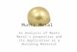 Muntz Metal An Analysis of Muntz Metal’s properties and its Application as a Building Material