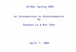 HC70AL Spring 2009 An Introduction to Bioinformatics By Brandon Le & Min Chen April 7, 2009