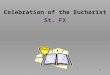 Celebration of the Eucharist St. FX 1. Entrance Hymn: Single Ladies We