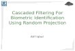 IIIT Hyderabad Cascaded Filtering For Biometric Identification Using Random Projection Atif Iqbal