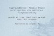 SurroundSense: Mobile Phone Localization via Ambience Fingerprinting MARTIN AZIZYAN, IONUT CONSTANDACHE, ROMIT ROY CHOUDHURY Presented by Lingfei Wu