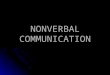 NONVERBAL COMMUNICATION. TOPICS Clothes and Color Clothes and Color Design,Movable Objects and Lighting, Design,Movable Objects and Lighting, Seating,