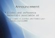 Announcement  Slides and reference materials available at   Slides and reference materials available