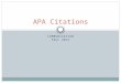 COMMUNICATION FALL 2011 APA Citations. Presentation Overview Refworks APA resources Reference List:  How to cite a scholarly article  How to cite a