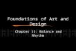 Foundations of Art and Design Chapter 11: Balance and Rhythm