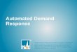 Automated Demand Response "PG&E" refers to Pacific Gas and Electric Company, a subsidiary of PG&E Corporation. ©2013 Pacific Gas and Electric Company