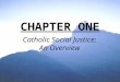 CHAPTER ONE Catholic Social Justice: An Overview