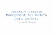 Adaptive Storage Management for Modern Data Centers Imranul Hoque 1