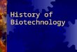 History of Biotechnology. Stages of Biotech  Ancient  Classical  Modern  Fantasy