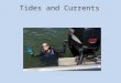 Tides and Currents. Tides 101 Vertical movement of water Predictable Standing wave circling an amphidromic point 3 Kinds of Tides – Semi-diurnal Two high