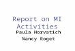 Report on MI Activities Paula Horvatich Nancy Roget