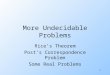 1 More Undecidable Problems Rice’s Theorem Post’s Correspondence Problem Some Real Problems