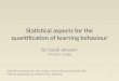 Statistical aspects for the quantification of learning behaviour By Sarah Janssen NCS 2014, Brugge 1 External supervisor: Dr. Tom Jacobs, Janssen Pharmaceuticals