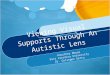 Viewing Visual Supports Through An Autistic Lens Kourtney Moore East Carolina University Dr. Guiseppe Getto