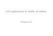 GIS Applications in Traffic Accidents Hongtao Gao