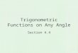 Trigonometric Functions on Any Angle Section 4.4