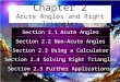 Section 2.1 Acute Angles Section 2.2 Non-Acute Angles Section 2.3 Using a Calculator Section 2.4 Solving Right Triangles Section 2.5 Further Applications