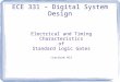 Electrical and Timing Characteristics of Standard Logic Gates (Lecture #2) ECE 331 – Digital System Design