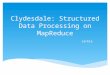 Clydesdale: Structured Data Processing on MapReduce Jackie
