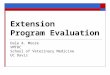 Extension Program Evaluation Dale A. Moore VMTRC School of Veterinary Medicine UC Davis
