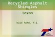 Recycled Asphalt Shingles in Texas Dale Rand, P.E