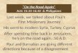 “On the Road Again” Acts 15:35-16:40 & Philippians Last week, we talked about Paul’s First Missionary Journey His went to modern Syria, Turkey, Cyprus