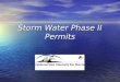 Storm Water Phase II Permits. Federal Water Pollution Control Act (Clean Water Act) 1972 – NPDES permits added to CWA 1972 – NPDES permits added to CWA