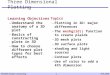 Fall 2006AE6382 Design Computing1 Three Dimensional Plotting Learning Objectives –Understand the anatomy of a 3D plot –Basics of constructing plots in