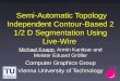 Semi-Automatic Topology Independent Contour-Based 2 1/2 D Segmentation Using Live-Wire Semi-Automatic Topology Independent Contour-Based 2 1/2 D Segmentation