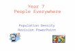 Year 7 People Everywhere Population Density Revision PowerPoint