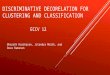 DISCRIMINATIVE DECORELATION FOR CLUSTERING AND CLASSIFICATION ECCV 12 Bharath Hariharan, Jitandra Malik, and Deva Ramanan