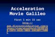 Acceleration Movie Galileo First 1 min 15 sec  /view/assetGuid/683BF288-CEF9-442D- 9BD5-2AE2BFC7608C 