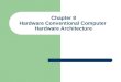 Chapter 8 Hardware Conventional Computer Hardware Architecture