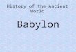 History of the Ancient World Babylon Kings of Neo- Babylonia
