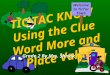 TIC TAC KNOW Using the Clue Word More and Place Value Grade 2 By Mrs. Shivak Welcome to TicTac Town