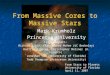 From Massive Cores to Massive Stars Mark Krumholz Princeton University Collaborators: Richard Klein, Christopher McKee (UC Berkeley) Kaitlin Kratter, Christopher